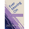 Ever Moving on: The Fascinating Journey of Life from the Womb to Beyond the Grave