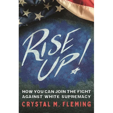 Rise Up!: How You Can Join the Fight Against White Supremacy