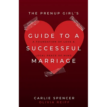 The Prenup Girl's Guide to a Successful Marriage: A Foundation of Love & Legal Peace of Mind