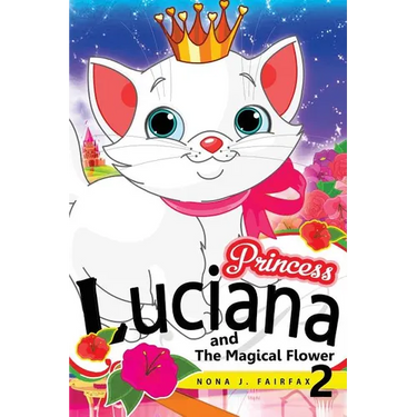Princess LUCIANA and The Magical Flower Book 2: the Pretty Kitty Cat - Children's Books, Kids Books, Bedtime Stories For Kids, Kids Fantasy Book,