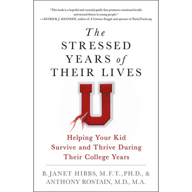 The Stressed Years of Their Lives: Helping Your Kid Survive and Thrive During Their College Years
