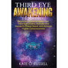 Third Eye Awakening: 5 in 1 Bundle: Beginner's Guide to Open Your Third Eye Chakra, Activate and Decalcify Pineal Gland, and Achieve Higher Consciousn