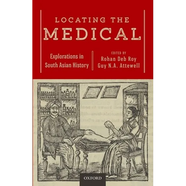 Locating the Medical: Explorations in South Asian History