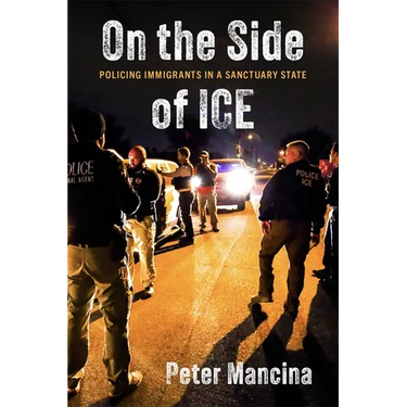 On the Side of Ice: Policing Immigrants in a Sanctuary State