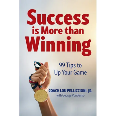 Success is More Than Winning: 99 Tips to Up Your Game