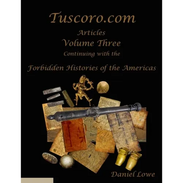 The Forbidden Histories of the Americas Volume Three: Articles from Tuscoro.com