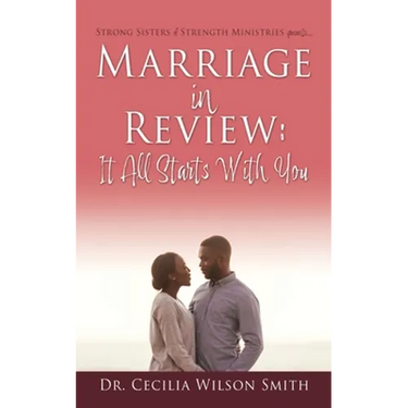 Marriage in Review: It All Starts With You: Strong Sisters of Strength Ministries presents....