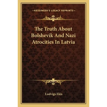 The Truth About Bolshevik And Nazi Atrocities In Latvia