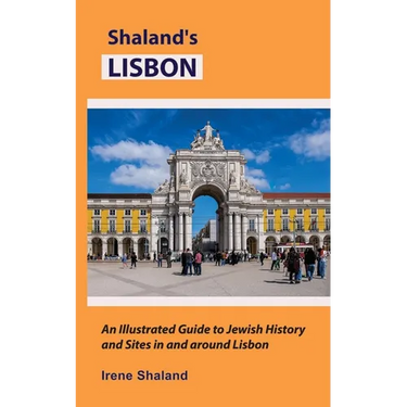 Shaland's Lisbon: An Illustrated Guide to Jewish History and Sites in and around Lisbon