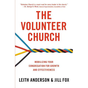 The Volunteer Church: Mobilizing Your Congregation for Growth and Effectiveness
