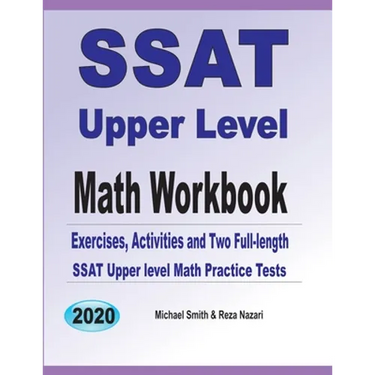 SSAT Upper Level Math Workbook: Exercises, Activities, and Two Full-Length SSAT Upper Level Math Practice Tests