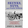 Skunks, Nuts, and Other Stories: A Chronicle Culled from the Oral Histories of the Moore/Evans Clan