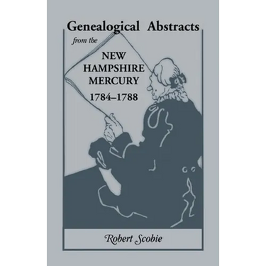 Genealogical Abstracts from the New Hampshire Mercury, 1784-1788