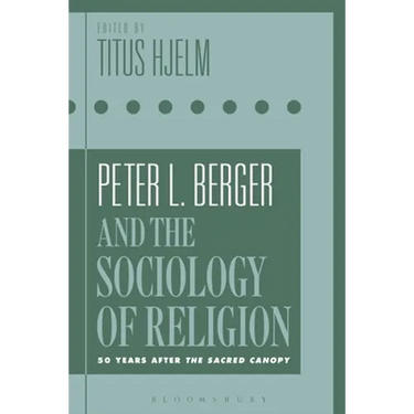 Peter L. Berger and the Sociology of Religion: 50 Years After the Sacred Canopy