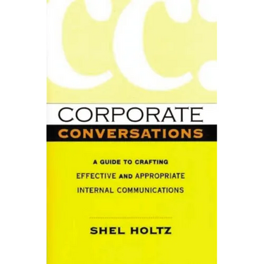 Corporate Conversations: A Guide to Crafting Effective and Appropriate Internal Communications
