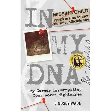 In My DNA: My Career Investigating Your Worst Nightmares