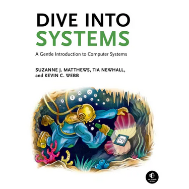 Dive Into Systems: A Gentle Introduction to Computer Systems