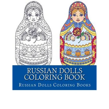 Russian Dolls Coloring Book: Simple Large Print One Sided Stress Relieving, Relaxing Russian Dolls Coloring Book For Grownups, Women, Men & Youths.