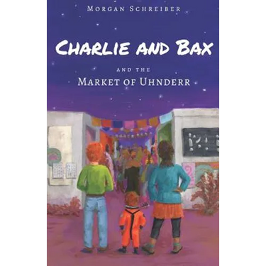 Charlie and Bax: and the Market of Uhnderr