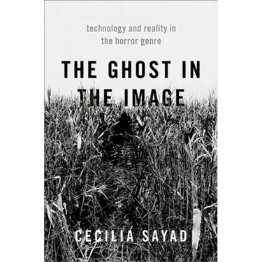 The Ghost in the Image: Technology and Reality in the Horror Genre