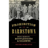 Prohibition in Bardstown: Bourbon, Bootlegging & Saloons