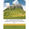 The American Monthly Review Of Reviews, Volume 16...