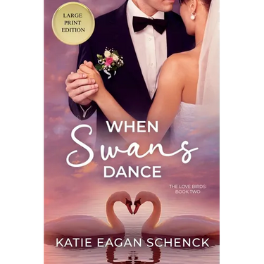 When Swans Dance: Large Print Edition