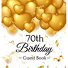 70th Birthday Guest Book: An Elegant Gold Balloon Hearts Themed Keepsake for a 70th Birthday Party - Sign-In Pages, Wishes & Memories, Gift Log & Phot