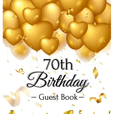 70th Birthday Guest Book: An Elegant Gold Balloon Hearts Themed Keepsake for a 70th Birthday Party - Sign-In Pages, Wishes & Memories, Gift Log & Phot