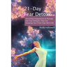 21-Day Fear Detox: Assisting Frequencies to Remap the Fear Defaults That Are Keeping You From Your Best Life
