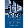 University Builder: Edgar Odell Lovett and the Founding of the Rice Institute