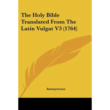The Holy Bible Translated From The Latin Vulgat V3 (1764)
