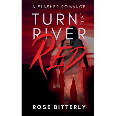 Turn That River Red: A Slasher Romance