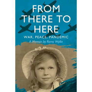 From There to Here: War, Peace, Pandemic - A Memoir