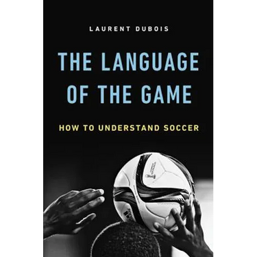 The Language of the Game: How to Understand Soccer