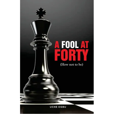 A FOOL AT FORTY (How not to be)