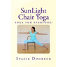 Sunlight Chair Yoga: Yoga Is for Everyone! (Black and White Edition)
