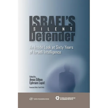 Israel's Silent Defender: An Inside Look at Sixty Years of Israeli Intelligence