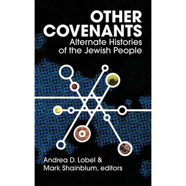 Other Covenants: Alternate Histories of the Jewish People