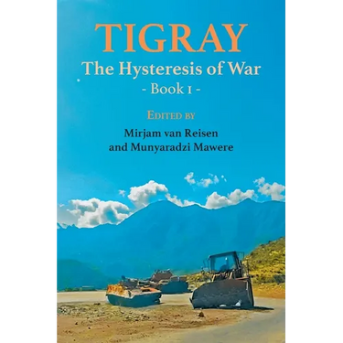 Tigray: The Hysteresis of War: Book 1