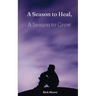 A Season to Heal, A Season to Grow