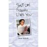 SHUT UP! Nobody Likes You