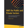 AWS for Public and Private Sectors: Cloud Computing Architecture for Government and Business
