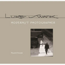 Luke Swank: Modernist Photographer