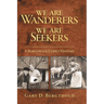 We Are Wanderers We Are Seekers: A Bergthold Family History