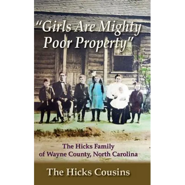 "Girls Are Mighty Poor Property": The Hicks Family of Wayne County, North Carolina