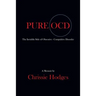 Pure Ocd: The Invisible Side of Obsessive-Compulsive Disorder