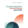 Climate Machines, Fascist Drives, and Truth