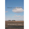 What I Learned: Poems