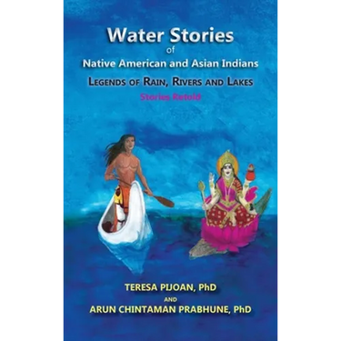 Water Stories of Native American and Asian Indians: Legends of Rain, Rivers and Lakes